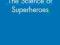 The Science of Superheroes