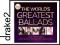 THE WORLD'S GREATEST BALLADS (digipack) [3CD]