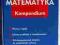 MATEMATYKA KOMPENDIUM Zamiast korepetycji - IDEAŁ