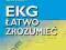 EKG łatwo zrozumieć A. Fuglewicz, P. Ponikowski