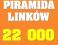 22000 LINKÓW POZYCJONOWANIE PIRAMIDA - PROMOCJA !!