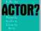 So You Want to be an Actor? (Nick Hern Books)