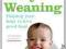 Baby-led Weaning: Helping Your Baby to Love Good F