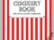 Good Housekeeping Cookery Book: The Cook's Classic