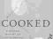 Cooked: A Natural History of Transformation: Findi