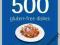 500 Gluten-Free Dishes: The Only Compendium of Glu