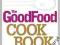The Good Food Cook Book: Over 650 triple-tested re