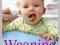 Weaning: The Essential Guide to Baby's First Foods