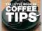 The Little Book of Coffee Tips Little Books of Tip