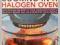 Cooking in a Halogen Oven: How to Make the Most of