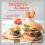 Burgers &amp; Sliders - 30 classic and gourmet rec