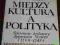 MIĘDZY KULTURĄ A POLITYKĄ Sekretarze królewscy...