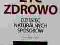 Żyć zdrowo. Dziesięć naturalnych sposobów