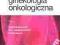 Praktyczna ginekologia onkologiczna Podręcznik