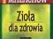 Zioła dla zdrowia - G.P. Małachow