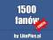 1500 FANÓW - LUBIĘ TO - FACEBOOK - FANPAGE - FANI