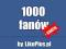 1000 FANÓW - LUBIĘ TO - FACEBOOK - FANPAGE - FANI