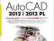AutoCAD 2012 i 2012 PL. Ćwiczenia praktyczne