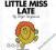 LITTLE MISS LATE Roger Hargreaves