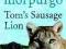 TOM'S SAUSAGE LION Michael Morpurgo