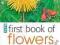 RSPB FIRST BOOK OF FLOWERS Ganeri, Chandler