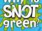 WHY IS SNOT GREEN? Glenn Murphy