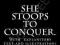 SHE STOOPS TO CONQUER. Oliver Goldsmith