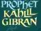 PROPHET Kahlil Gibran