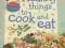 30 HEALTHY THINGS TO COOK AND EAT Rebecca Gilpin