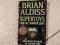 BRIAN ALDISS - SUPERTOYS LAST ALL SUMMER LONG