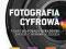 Fotografia cyfrowa Poradnik 300 porad zdjęcia