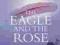 THE EAGLE AND THE ROSE: A REMARKABLE TRUE STORY