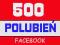 500 FANI FACEBOOK FANPAGE LIKE LUBIĘ TO NAJTANIEJ