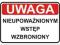 NAKLEJKA NIEUPOWAŻNIONYM WSTĘP WZBRONIONY