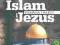 Islam i Jezus. Prawda i fakty - John Ankerberg