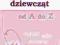 DOJRZEWANIE DZIEWCZĄT A-Z, miłość, seks, problemy