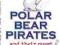 POLAR BEAR PIRATES Adrian Webster