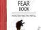 THE FEAR BOOK: FACING FEAR ONCE AND FOR ALL Huber