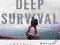 DEEP SURVIVAL: WHO LIVES, WHO DIES AND WHY