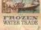 THE FROZEN WATER TRADE Gavin Weightman