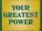 YOUR GREATEST POWER J. Kohe, Don Green