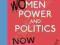 WOMEN - POWER AND POLITICS: NOW Wilkinson, Agbaje