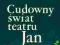 CUDOWNY ŚWIAT TEATRU JAN LECHOŃ