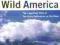 WILD AMERICA Roger Tory Peterson, James Fisher