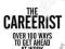 THE CAREERIST: OVER 100 WAYS TO GET AHEAD AT WORK