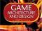 GAME ARCHITECTURE AND DESIGN (NRG - PROGRAMMING)
