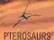 PTEROSAURS: NATURAL HISTORY, EVOLUTION, ANATOMY