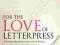 FOR THE LOVE OF LETTERPRESS: A PRINTING HANDBOOK