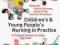 CHILDREN'S AND YOUNG PEOPLE'S NURSING IN PRACTICE