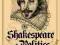 SHAKESPEARE AND POLITICS Bruce Altschuler